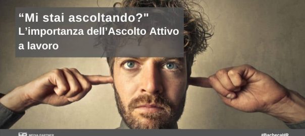 L’importanza dell’Ascolto Attivo a lavoro