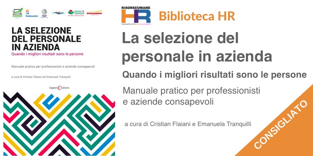 La selezione del personale in azienda. Quando i migliori risultati sono le persone. Manuale pratico per professionisti e aziende consapevoli