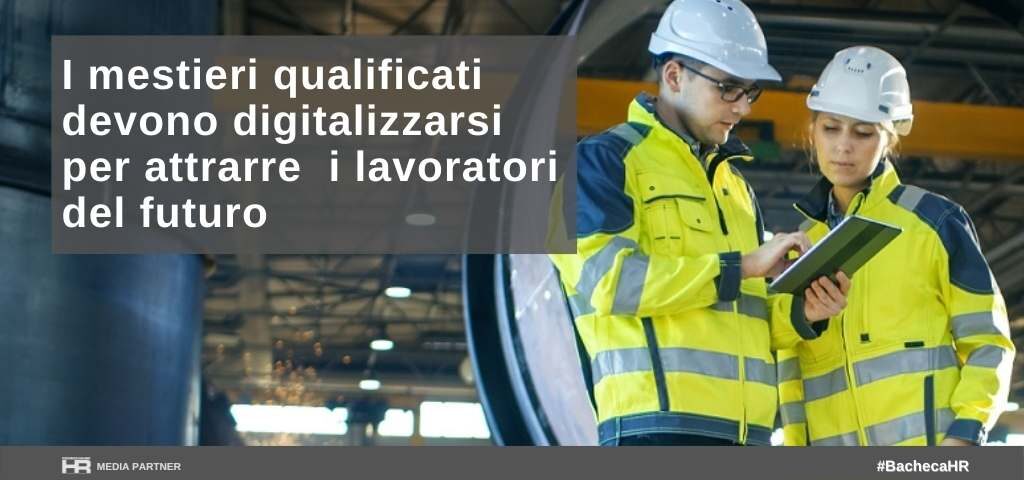 I mestieri qualificati devono digitalizzarsi per attrarre i lavoratori del futuro