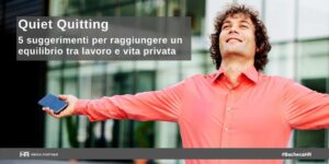 Quiet Quitting 5 suggerimenti per raggiungere un equilibrio tra lavoro e vita privata