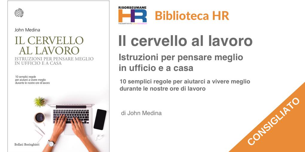 Il cervello al lavoro. Istruzioni per pensare meglio in ufficio e a casa