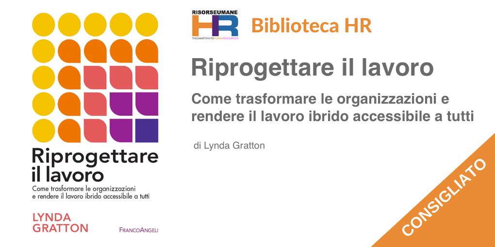 Riprogettare il lavoro Come trasformare le organizzazioni e rendere il lavoro ibrido accessibile a tutti