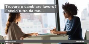 Trovare o cambiare lavoro? Faccio tutto da me…