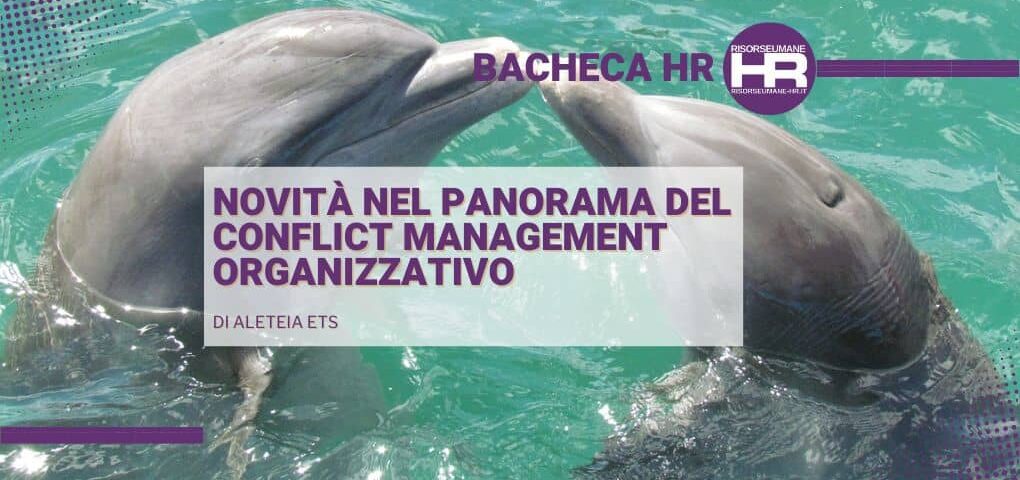 Novità nel panorama del Conflict Management organizzativo