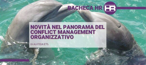 Novità nel panorama del Conflict Management organizzativo