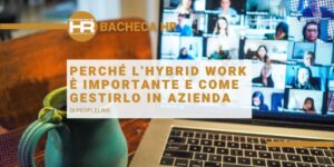 Perché l’Hybrid Work è importante e come gestirlo in azienda