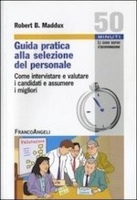 Guida pratica alla selezione del personale. Come intervistare e valutare i candidati e assumere i migliori - cover