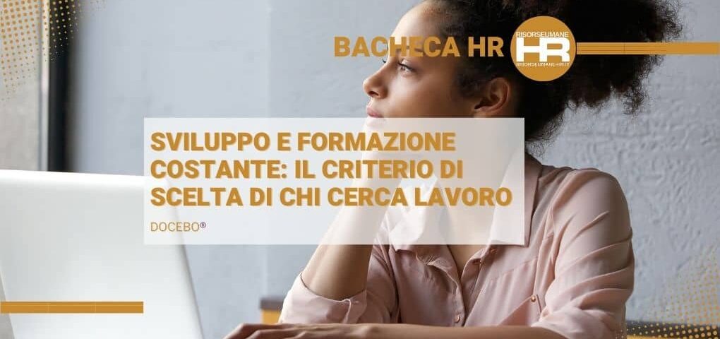 Sviluppo e formazione costante- il criterio di scelta di chi cerca lavoro