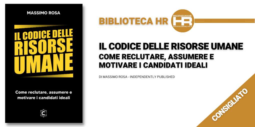 Il Codice delle Risorse Umane: Come reclutare, assumere e motivare i candidati ideali