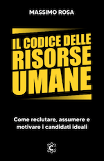 Il Codice delle Risorse Umane Come reclutare, assumere e motivare i candidati ideali