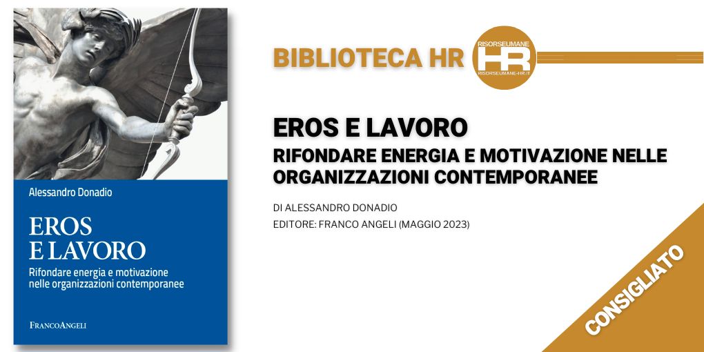 Eros e Lavoro Rifondare energia e motivazione nelle organizzazioni contemporanee