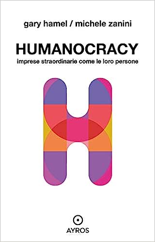 Humanocracy. Imprese straordinarie come le loro persone