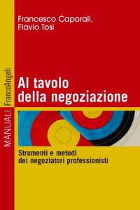 Al tavolo della negoziazione Strumenti e metodi dei negoziatori professionisti