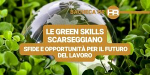 Le Green Skills Scarseggiano: Sfide e Opportunità per il Futuro del Lavoro. La Scarsità di Competenze Green e la Crescita dei Green Jobs