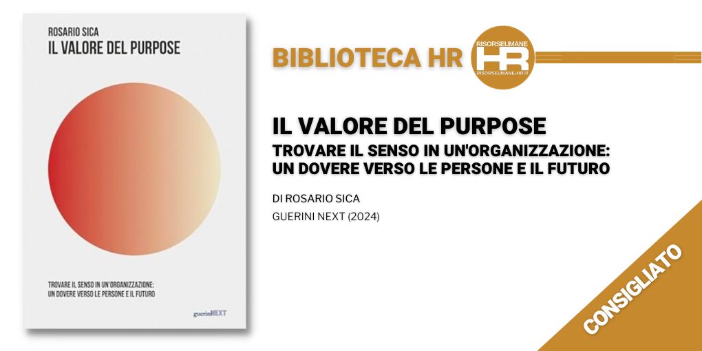 Il valore del purpose. Trovare il senso in un'organizzazione: un dovere verso le persone e il futuro