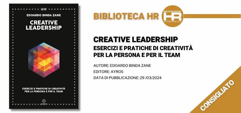Creative leadership. Esercizi e pratiche di creatività per la persona e per il team