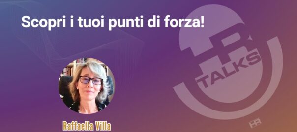 Scopri i tuoi punti di forza - intervista a Raffaella Villa