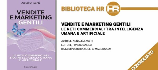 Vendite e marketing gentili. Le reti commerciali tra intelligenza umana e artificiale - recensione