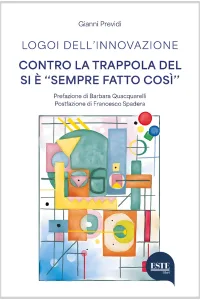 Logoi dell'innovazione. Contro la trappola del si è «sempre fatto così» 