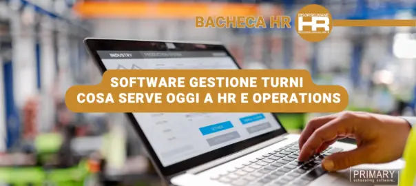 Software gestione turni cosa serve oggi a HR e Operations