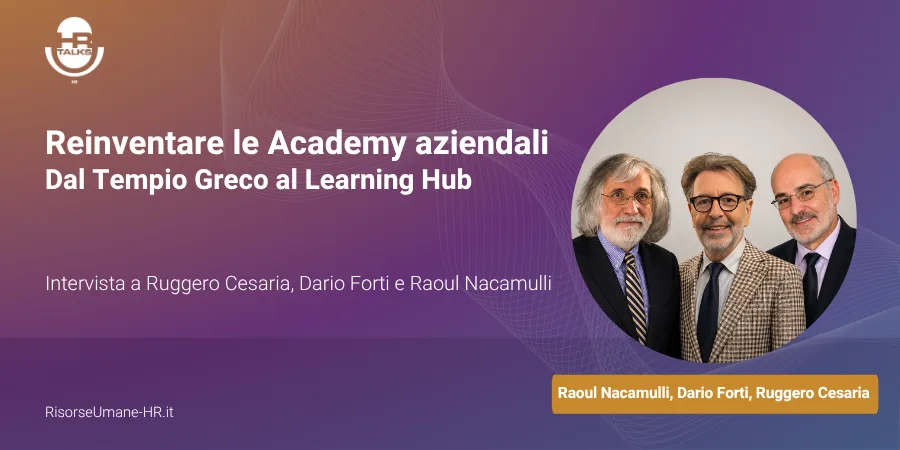 Reinventare le Academy aziendali – intervista a Ruggero Cesaria, Dario Forti, Raoul Nacamulli
