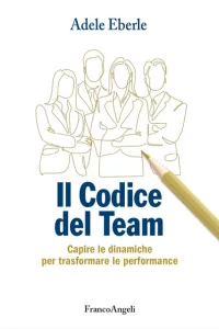 Il codice del team. Capire le dinamiche per trasformare le performance - cover