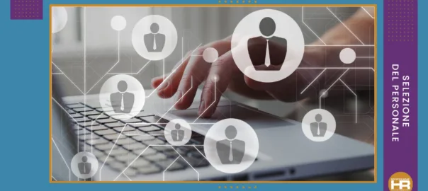Selezione del Personale: metodi, valutazione e colloqui
