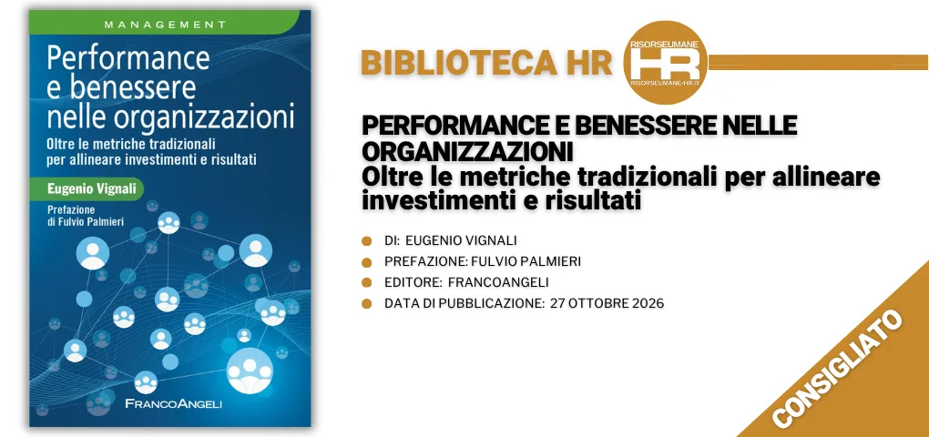 Recensione "Performance e benessere nelle organizzazioni. Oltre le metriche tradizionali per allineare investimenti e risultati" - Eugenio Vignali